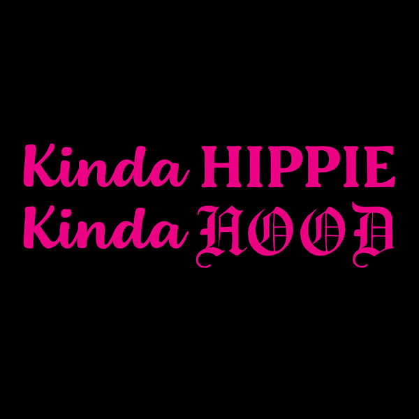 Kinda Hippie Kinda Hood 